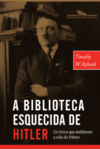 Ryback T.W.  A Biblioteca Esquecida de Hitler